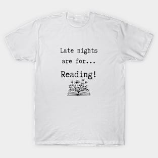 Late nights are for... T-Shirt